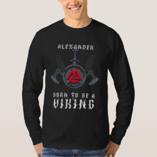 T-shirt Alexander Est Né Pour Être Un Viking Personnalisé