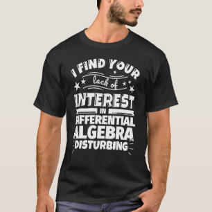 T-shirt Algebra différentielle drôle Manque d'intérêt