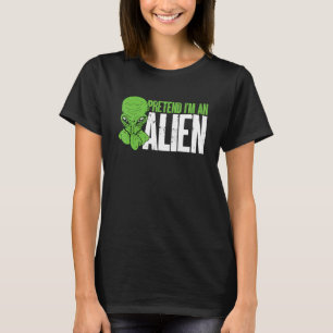 T-shirt Alien Beliver Faire semblant d'être un Alien