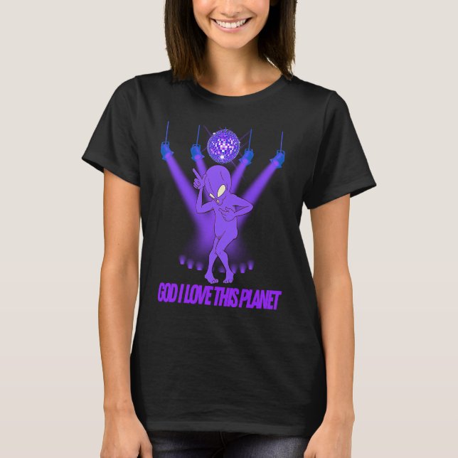 T-shirt Alien Disco Cool God I Love This Planet (Devant)
