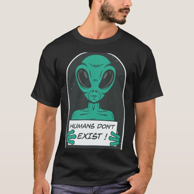 T-shirt Alien Humans Dont Exist  (Devant)