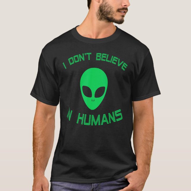 T-shirt Alien Vert Je Ne Crois Pas En Humains Alien Ufo Êt (Devant)