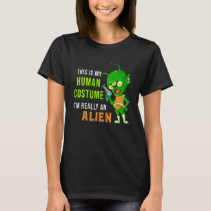 T-shirt Alien Voici Mon Costume Humain Je Suis Vraiment Un