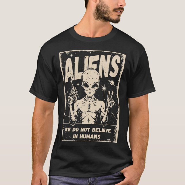 T-shirt Aliens Nous Ne Croyons Pas En Humains (Devant)