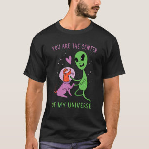 T-shirt Aliens - Vous Êtes Le Centre De Mon Univers - Chie
