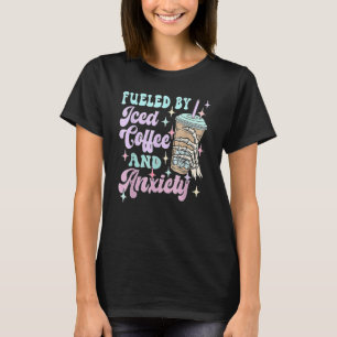 T-shirt Alimenté par café glacé et anxiété santé mentale A