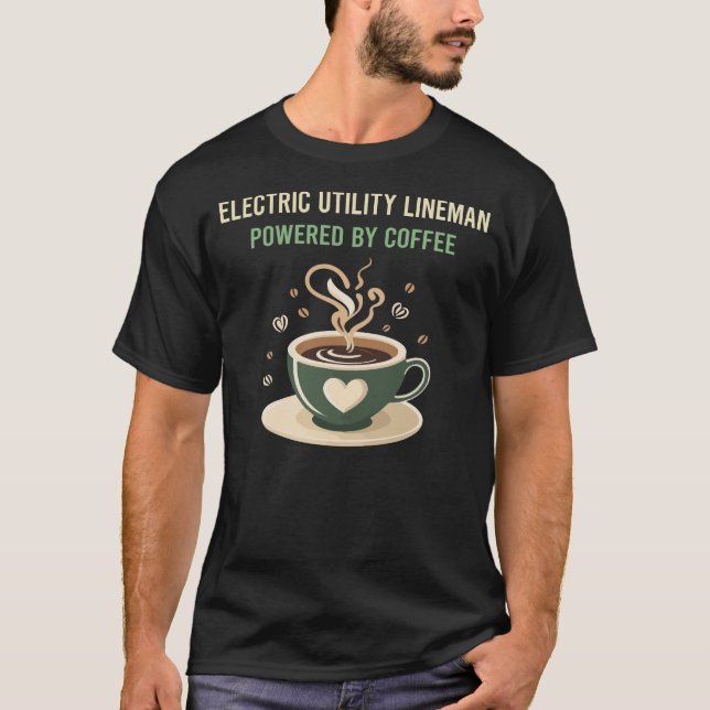 T-shirt Alimenté Par Coffee Electric Utility Lineman (Devant)