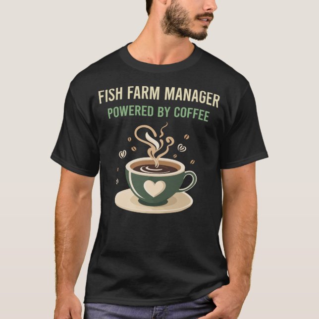T-shirt Alimenté Par Coffee Fish Farm Manager (Devant)