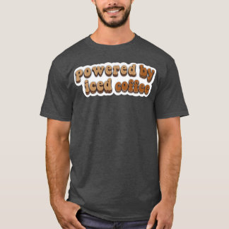 T-shirt Alimenté par du café glacé 1