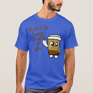T-shirt Alimenté par Happy Thoughts and Coffee 2