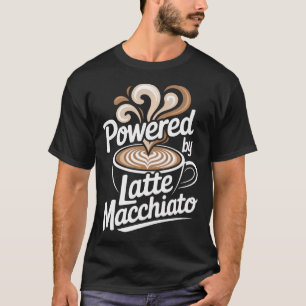 T-shirt Alimenté par Latte Macchiato Café Énergie