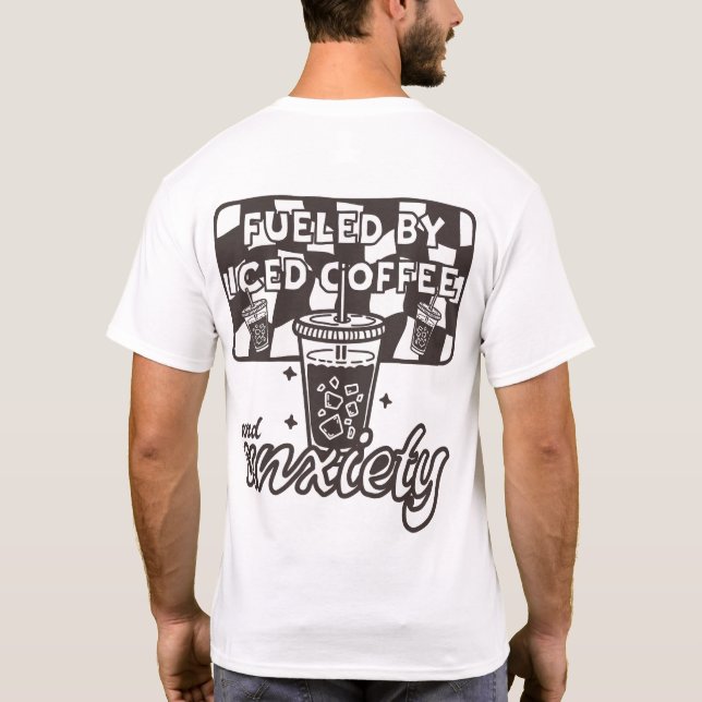 T-shirt Alimenté par le café glacé et l'anxiété drôle café (Dos)