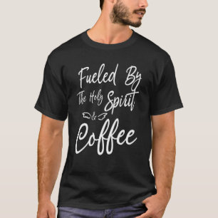 T-shirt Alimenté Par L'Esprit Saint Et Les Vêtements À Caf