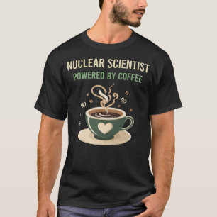 T-shirt Alimenté Par Un Scientifique Nucléaire En Café