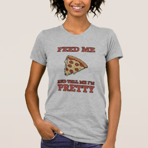 T-shirt Alimentez-moi la pizza et dites-moi que je suis un