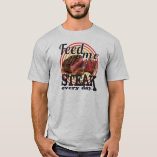 T-shirt Alimentez-moi le BIFTECK chaque jour