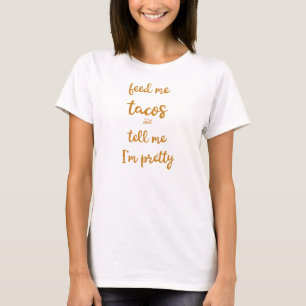 T-shirt Alimentez-moi les tacos et dites-moi que je suis