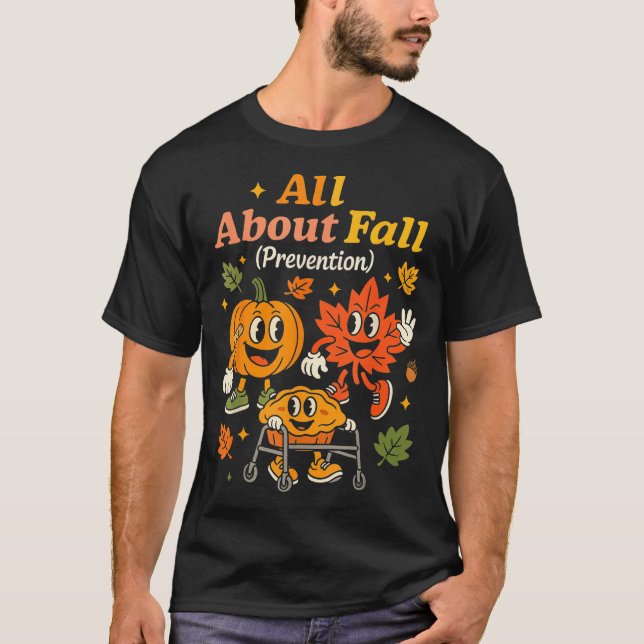 T-shirt All About Fall Prevention Funny Autumn Therapy Pt  (Devant)