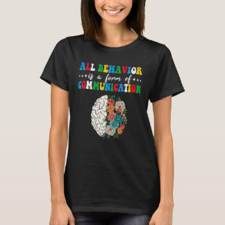 T-shirt All Behavior Is A Form Of Communication Aba Therap