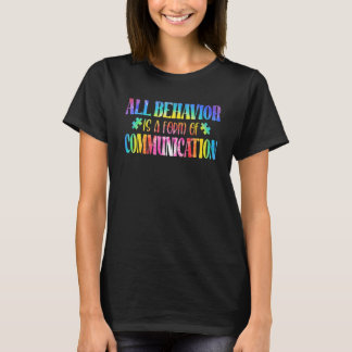 T-shirt All Behavior Is A Form Of Communication Autism Awa
