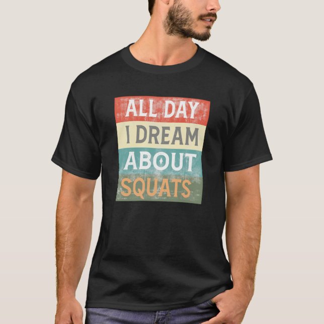 T-shirt All Day I Dream About Squats Gym Workout (Devant)