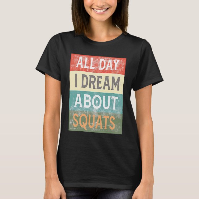 T-shirt All Day I Dream About Squats Gym Workout (Devant)