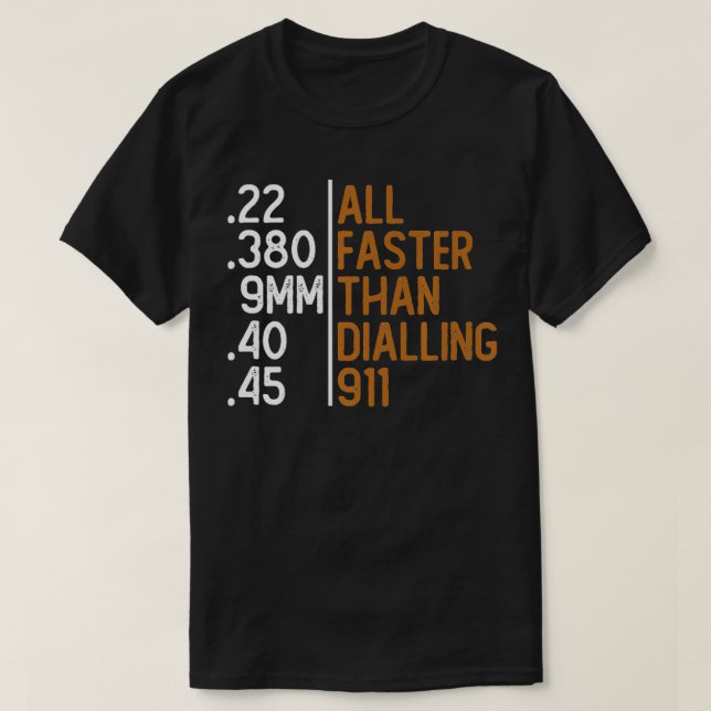 T-shirt All Faster Than Dialling 911 Gun Ammo Lovers Gift  (Design devant)