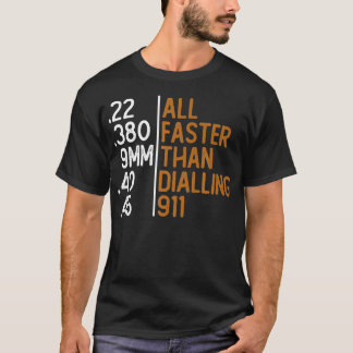 T-shirt All Faster Than Dialling 911 Gun Ammo Lovers Gift 