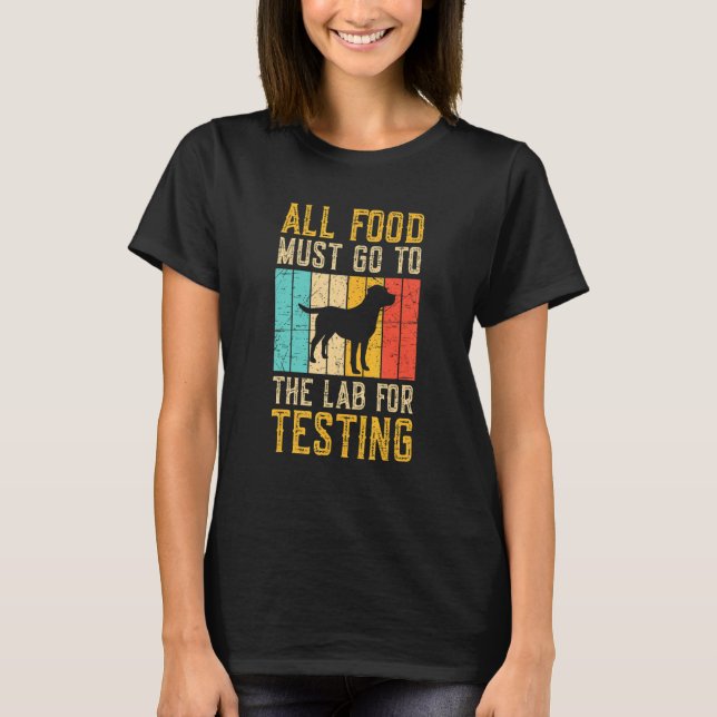T-shirt All Food Must Go To The Lab For Testing (Devant)