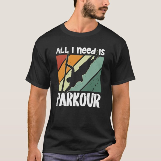 T-shirt All i need is parkour for traceurs & free running (Devant)