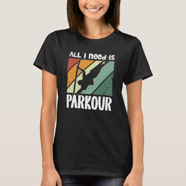 T-shirt All i need is parkour for traceurs & free running (Devant)