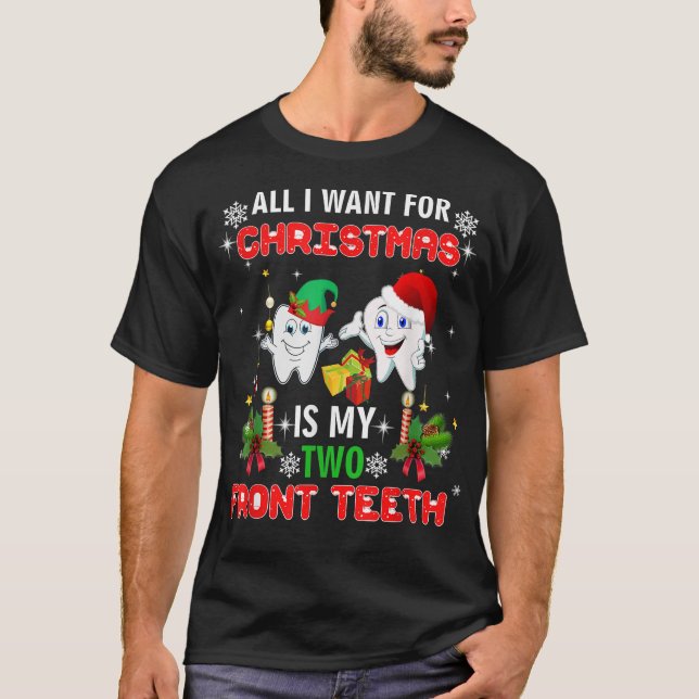 T-shirt All I want for Christmas is My Two Front Teeth Fun (Devant)