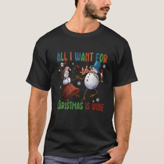 T-shirt All I Want For Christmas Is Wine Two Snowman Wine