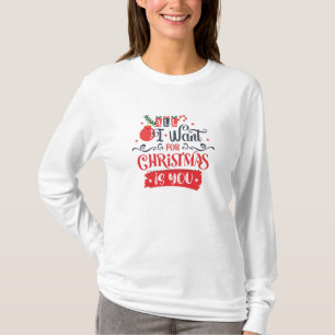 T-shirt All I Want for Christmas is You