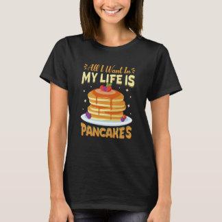T-shirt All I Want In My Life Is Pancakes Pancakes Costume
