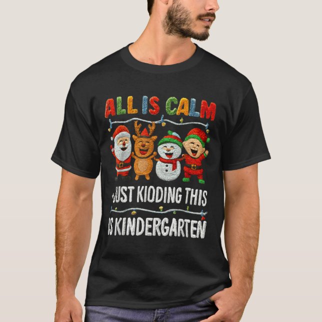 T-shirt All Is Calm Just Kidding This Is Kindergarten Chri (Devant)