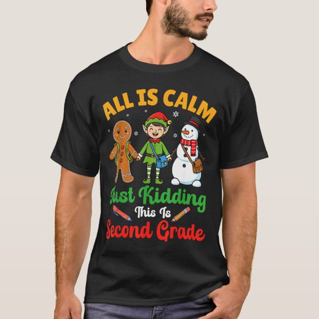 T-shirt All Is Calm Just Kidding This Is Second Grade Chri (Devant)