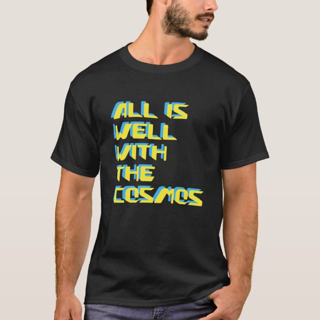 T-shirt All Is Well With The Cosmos Digital Futuristic (Devant)
