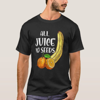 T-shirt All Juice No Seeds
