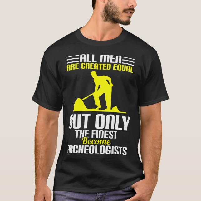 T-shirt All Men Are Created Equal Archeologists (Devant)