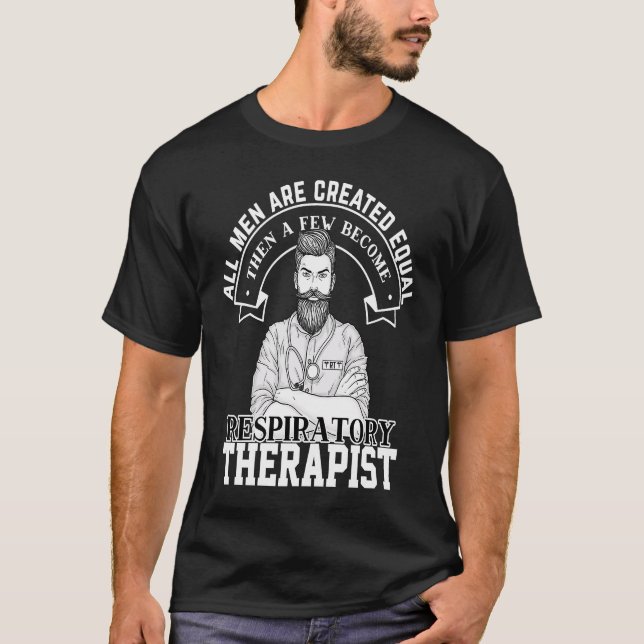 T-shirt All Men Are Created Equal & Few Become Respiratory (Devant)