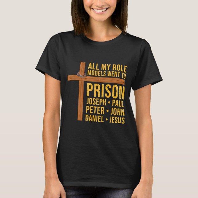 T-shirt All My Role Models Went To Prison Funny Christian  (Devant)