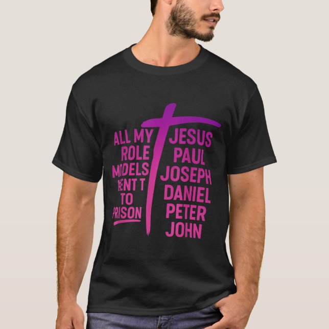 T-shirt All My Role Models Went To Prison Jesus Paul Josep (Devant)
