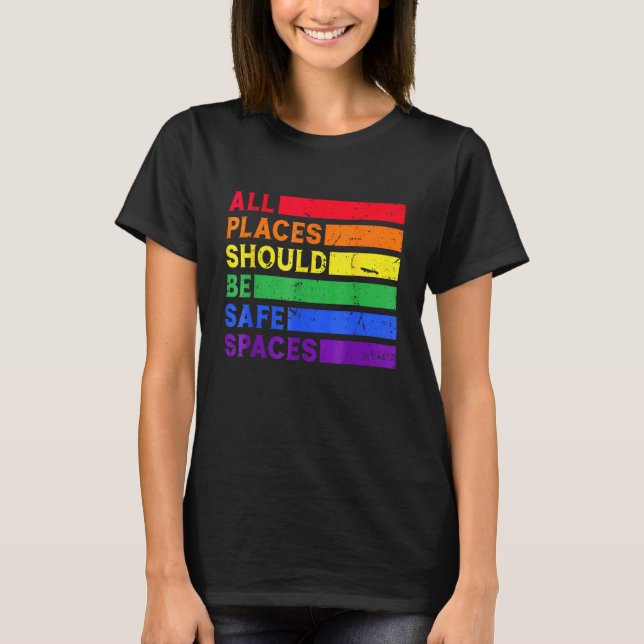 T-shirt All Places Should Be Safe Spaces Gay Pride Ally LG (Devant)