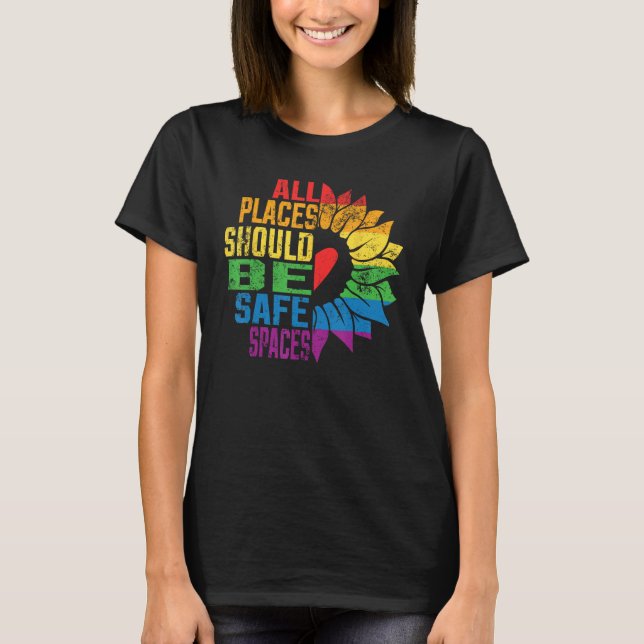 T-shirt All Places Should Be Safe Spaces Gay Pride Ally LG (Devant)