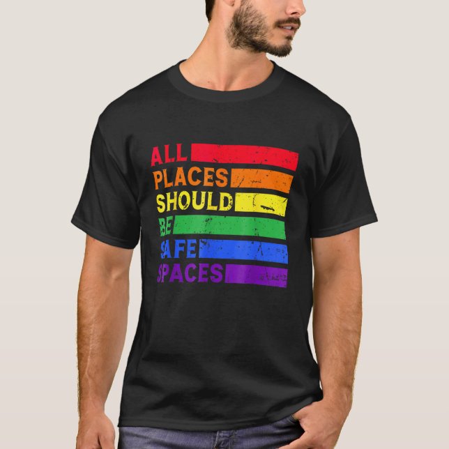 T-shirt All Places Should Be Safe Spaces Gay Pride Ally LG (Devant)