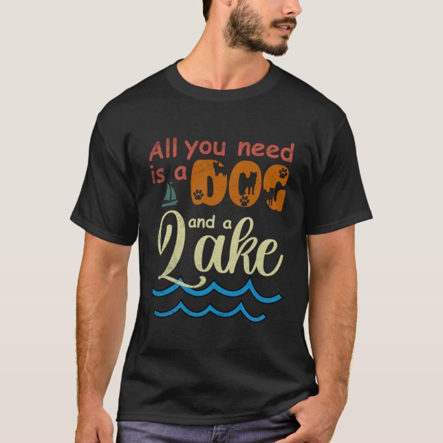 T-shirt All You Need Is A Dog And A Lake pup (Devant)