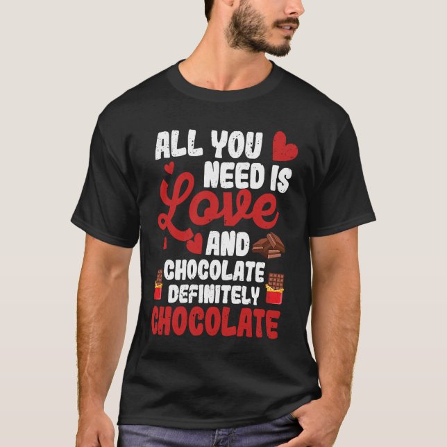 T-shirt All You Need Is Love And Chocolate  Valentine's Da (Devant)