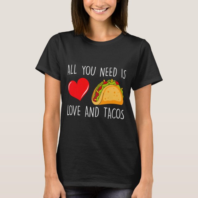 T-shirt All You Need Is Love And Tacos Valentines Day Ta  (Devant)