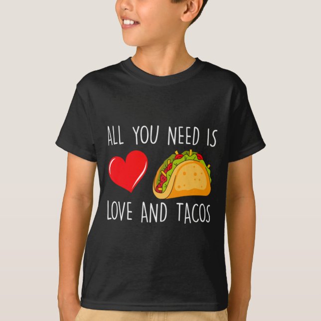 T-shirt All You Need Is Love And Tacos Valentines Day Ta  (Devant)